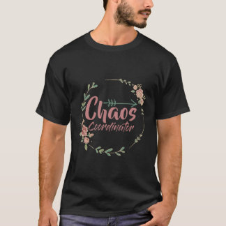 Chaos Coordinator gift girl T-Shirt