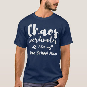Chaos Coordinator Homeschool Mum Funny Home School T-Shirt
