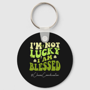 Chaos Coordinator I'm Not Lucky. Im Blessed St Pat Key Ring