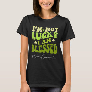Chaos Coordinator I'm Not Lucky. Im Blessed St Pat T-Shirt