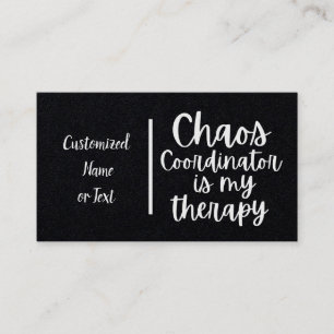 chaos coordinator is my therapy business card