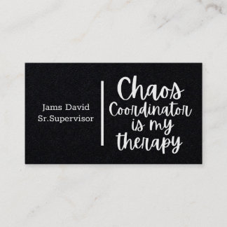 chaos coordinator is my therapy business card