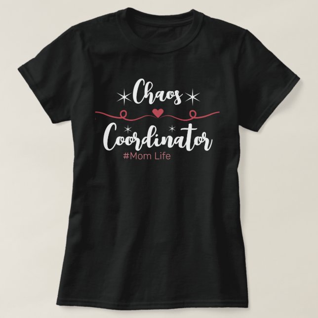 Chaos Coordinator (Mum Life) T-Shirt (Design Front)