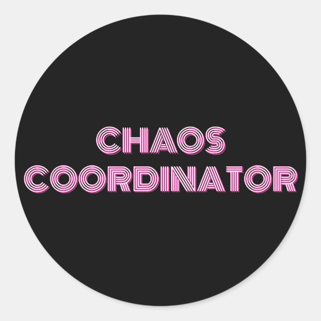 CHAOS COORDINATOR Mum or boss gift  Classic Round Sticker (Front)
