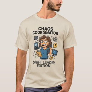 Chaos Coordinator: Shift Leader Edition T-Shirt