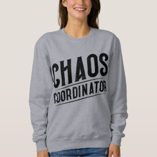 Chaos Coordinator Sweatshirt