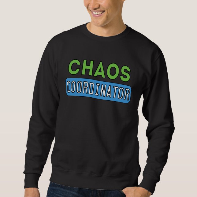 Chaos Coordinator Sweatshirt (Front)