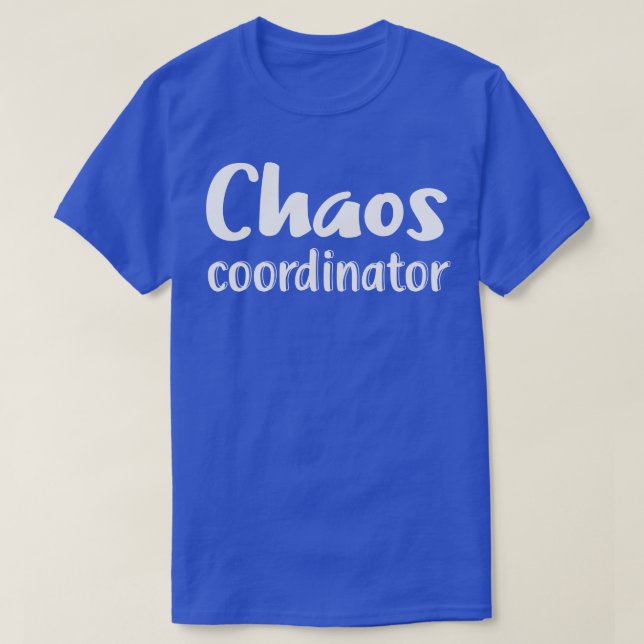Chaos Coordinator  T-Shirt (Design Front)