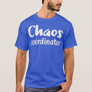 Chaos Coordinator T-Shirt