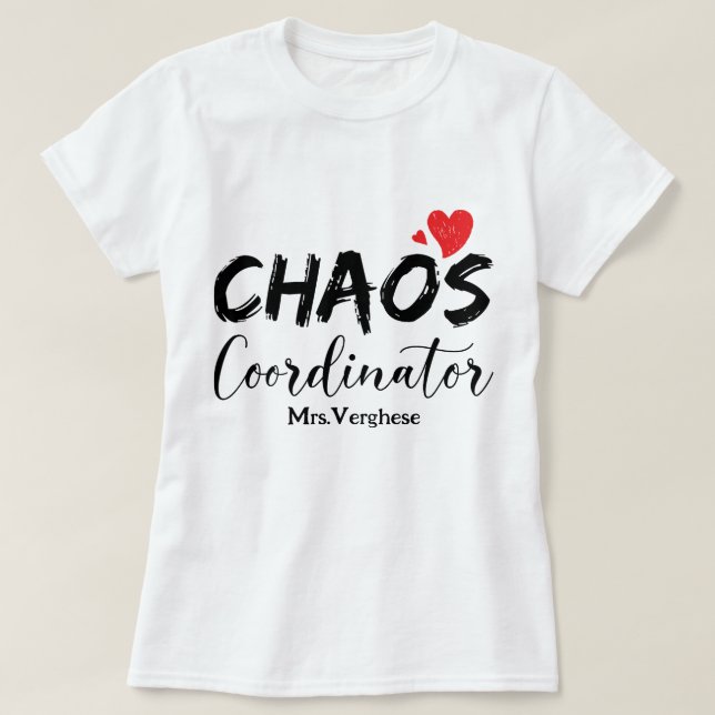 Chaos Coordinator Teacher  T-Shirt (Design Front)