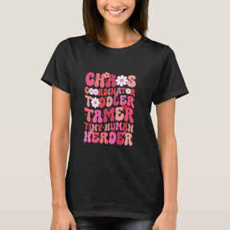 Chaos Coordinator Toddler Tamer Tiny Human Herder  T-Shirt