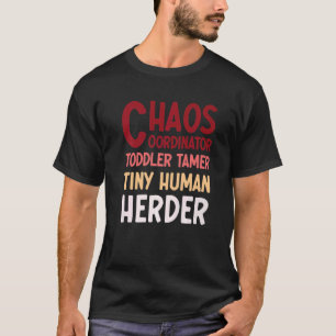 Chaos Coordinator Toddler Tamer Tiny Human Herder  T-Shirt