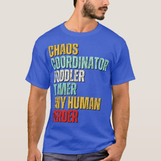 Chaos Coordinator Toddler Tamer Tiny Human Herder  T-Shirt