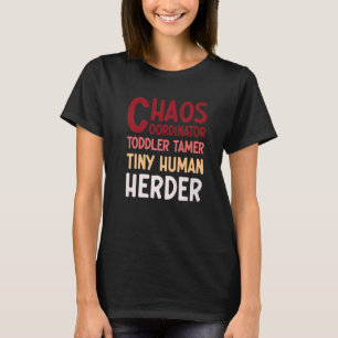 Chaos Coordinator Toddler Tamer Tiny Human Herder T-Shirt