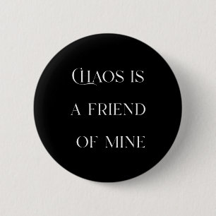 Chaos Is A Friend Funny Text Stressed Gift For Mom 6 Cm Round Badge
