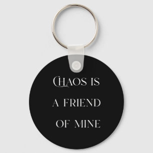 Chaos Is A Friend Funny Text Stressed Gift For Mom Key Ring