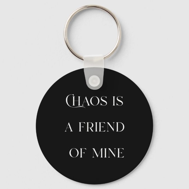 Chaos Is A Friend Funny Text Stressed Gift For Mom Key Ring (Front)
