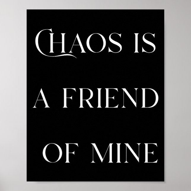 Chaos Is A Friend Funny Text Stressed Gift For Mom Poster (Front)