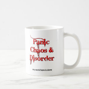Chaos Panic and Disorder Funny Mug