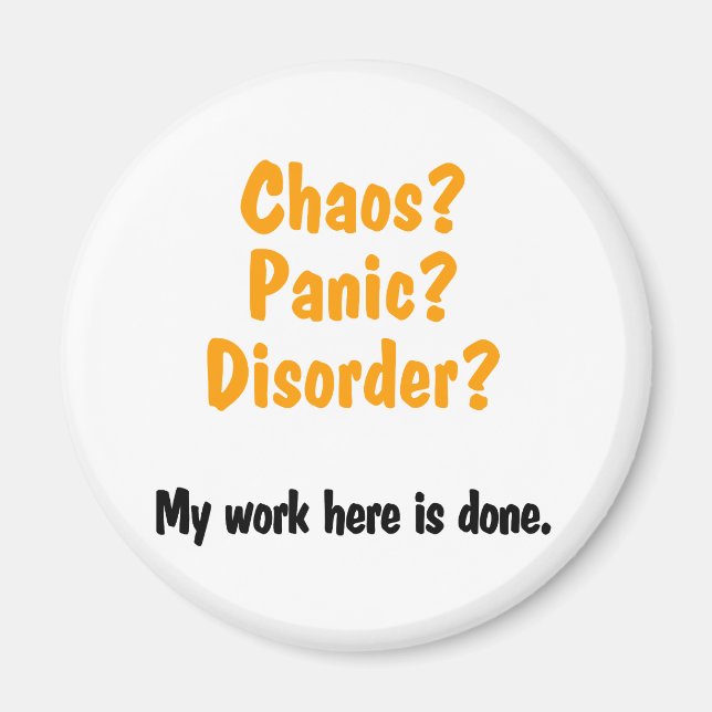 Chaos? Panic? Disorder? Magnet (Front)