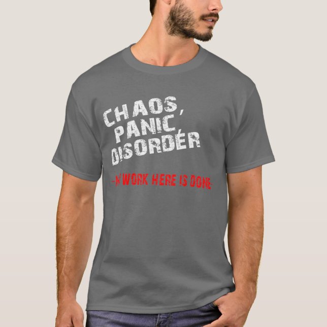 Chaos,Panic,Disorder T-Shirt (Front)