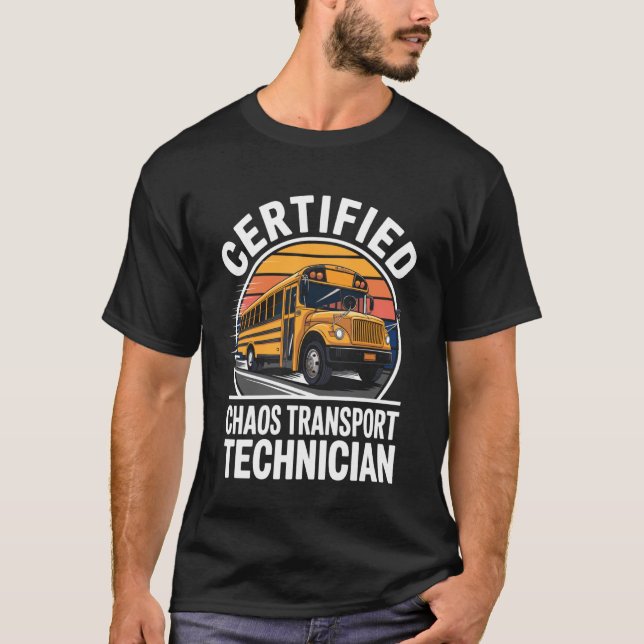 Chaos Transport Technician Funny School Bus Driver T-Shirt (Front)