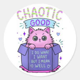 Chaotic Good Cat   I Do What I Want Classic Round Sticker