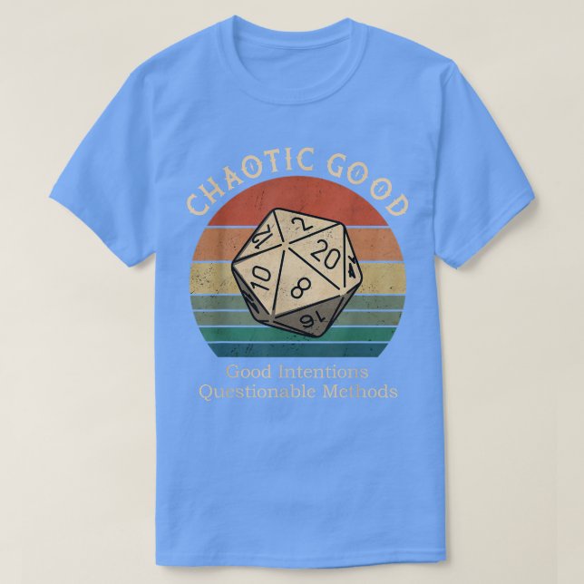 Chaotic Good Good Intentions Questionable Methods  T-Shirt (Design Front)