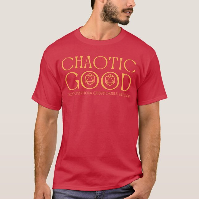 Chaotic good good intentions questionable methods  T-Shirt (Front)