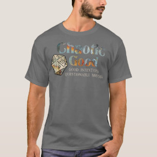 Chaotic Good Good Intentions Questionable Methods T-Shirt