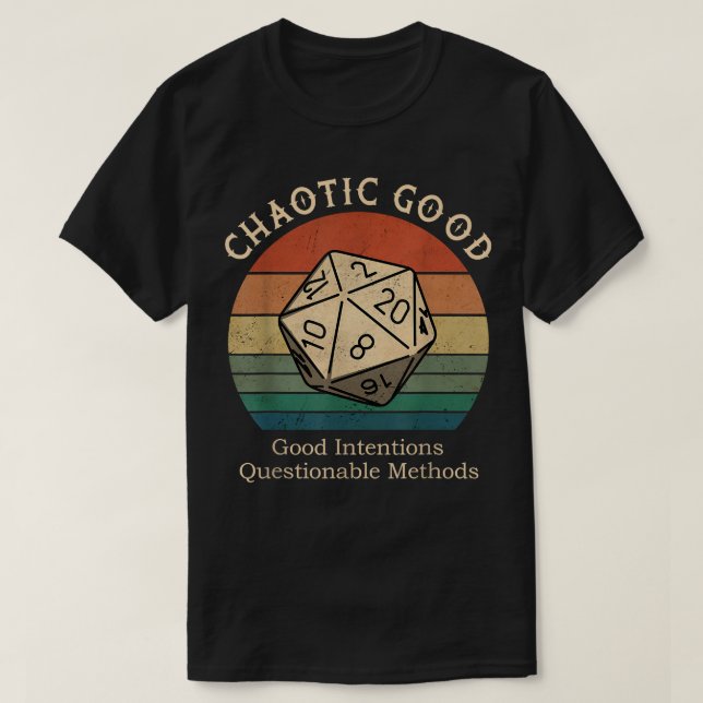 Chaotic Good Good Intentions Questionable Methods  T-Shirt (Design Front)