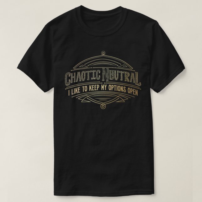 Chaotic Neutral Alignment Funny RPG Gaming Gift  T-Shirt (Design Front)