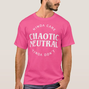 Chaotic Neutral Alignment Kinda Care Kinda Don'T F T-Shirt