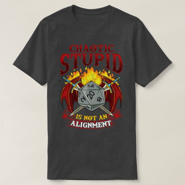 Chaotic Stupid Is Not An Alignment Tabletop Gaming T-Shirt (Design Front)
