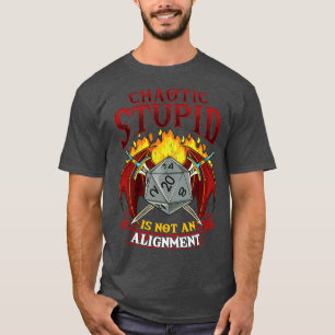 Chaotic Stupid Is Not An Alignment Tabletop Gaming T-Shirt