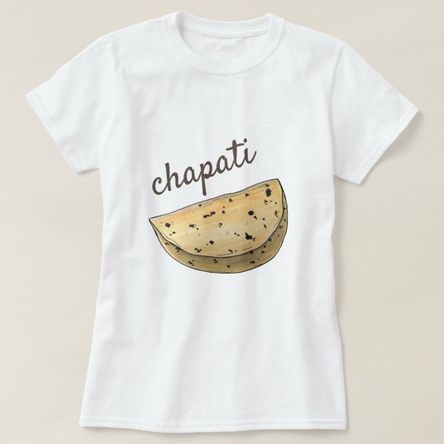 Chapati Roti Indian Food Bread Flatbread Bakery T-Shirt (Design Front)