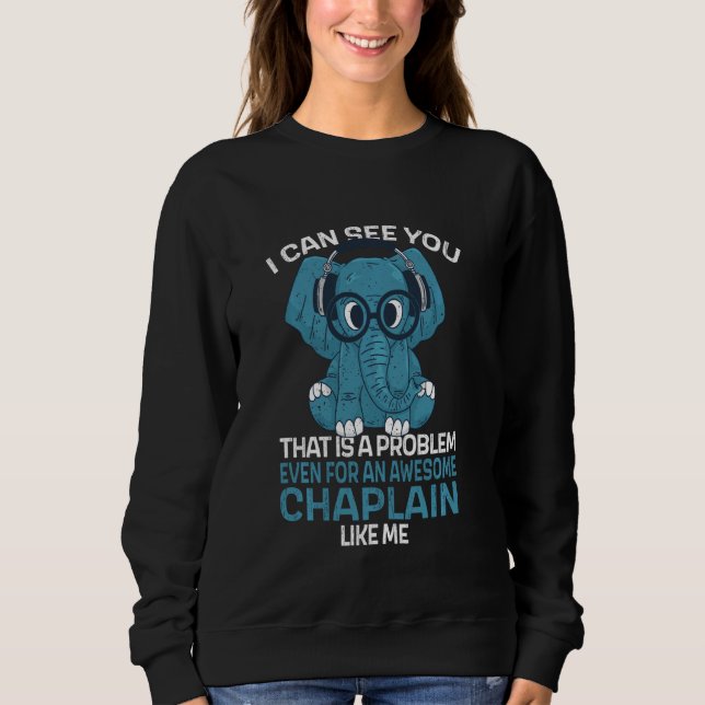Chaplain Job Coworker I Can See You Sweatshirt (Front)