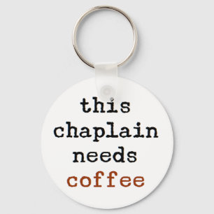 chaplain needs coffee key ring