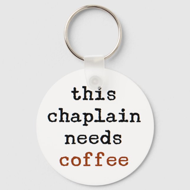 chaplain needs coffee key ring (Front)