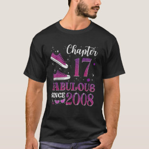 Chapter 17 Fabulous Since 2008 17th Birthday Girl T-Shirt