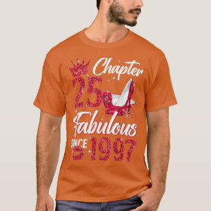 Chapter 25 Fabulous Since 1997 25th Birthday Queen T-Shirt