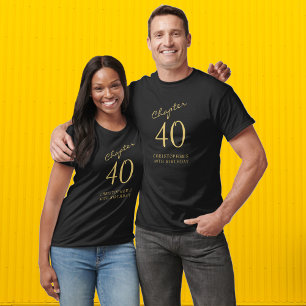 Chapter 40 40th Birthday Party Black And Gold T-Shirt