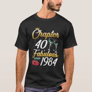 Chapter 40 Fabulous Since 1984 40th Birthday Queen T-Shirt