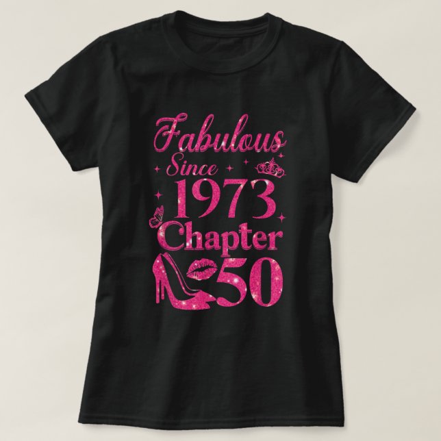 Chapter 50 Fabulous Since 1973 50th Birthday T-Shirt (Design Front)