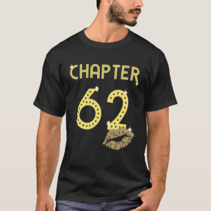 Chapter 62 Years 62Th Happy Birthday Lips Women Gi T-Shirt