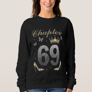 Chapter 69 Years Old 69th Birthday Woman Queen B-d Sweatshirt