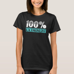Character Friendly Behavior Extroverted Extrovert  T-Shirt