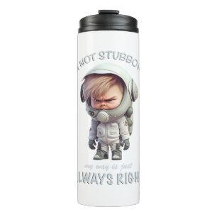 Character I'm Not Stubborn My Way Is Always Right Thermal Tumbler