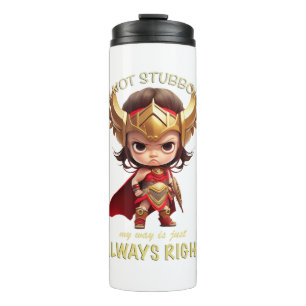 Character I'm Not Stubborn My Way Is Always Right Thermal Tumbler