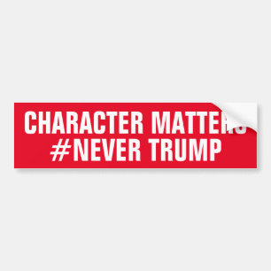 CHARACTER MATTERS NEVER TRUMP BUMPER STICKER
